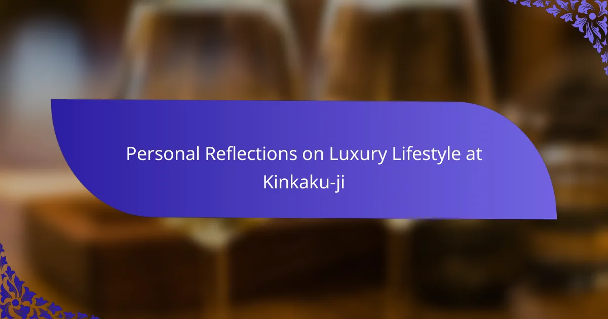 Personal Reflections on Luxury Lifestyle at Kinkaku-ji