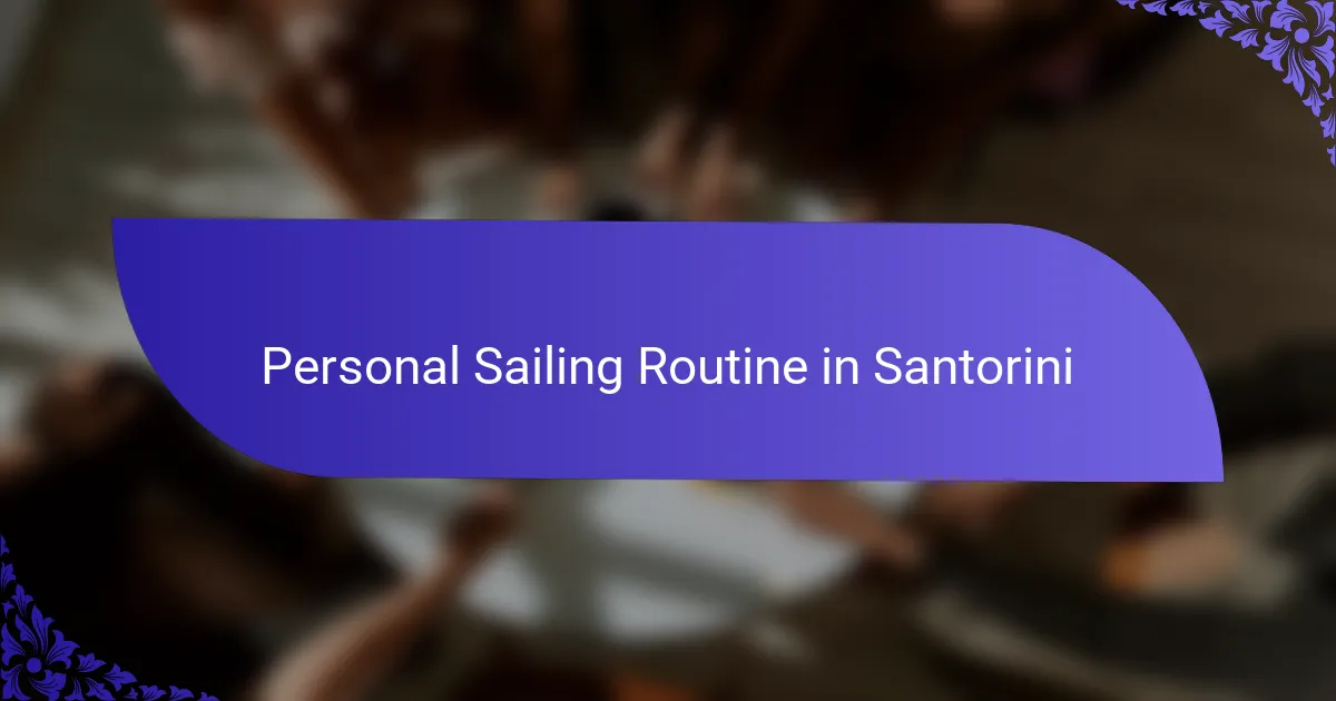 Personal Sailing Routine in Santorini