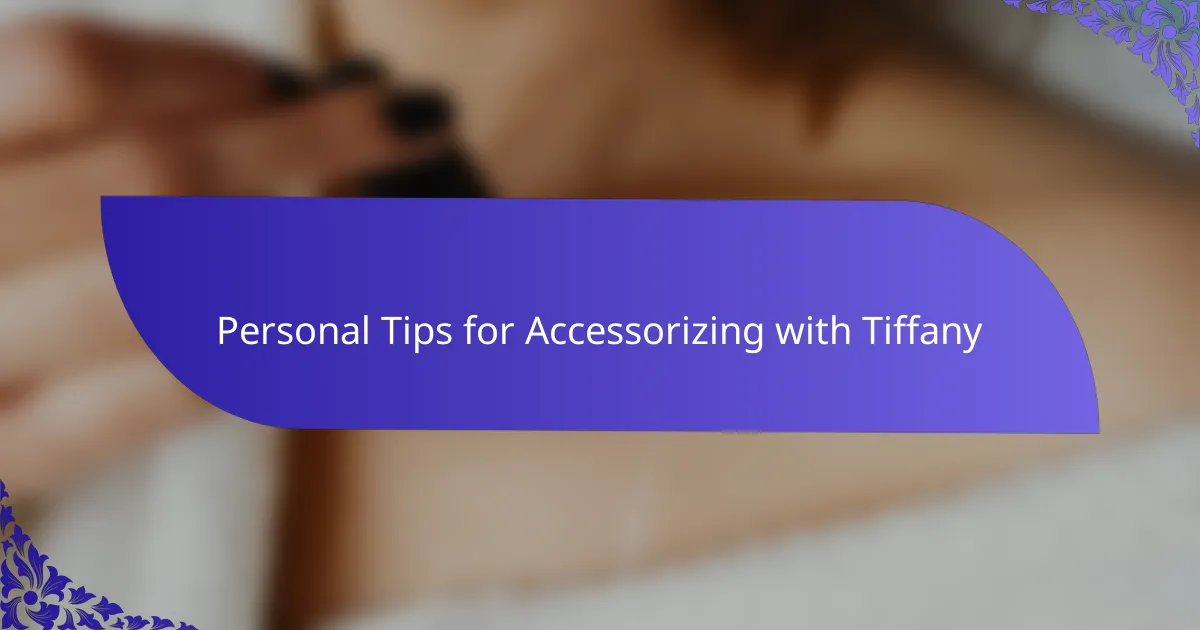Personal Tips for Accessorizing with Tiffany
