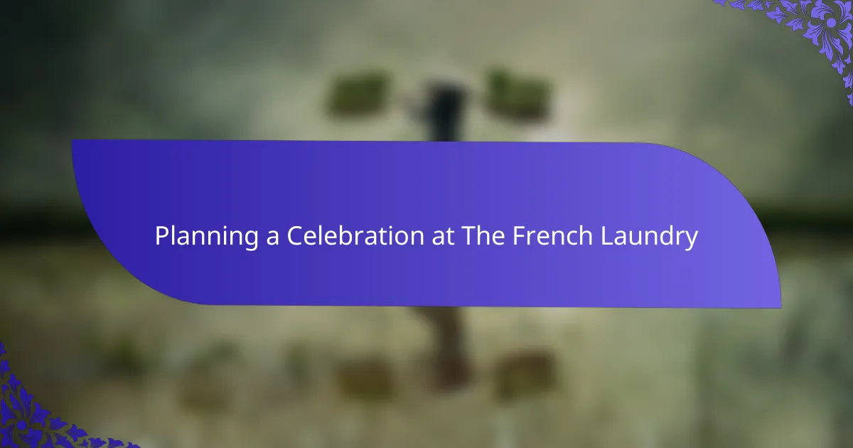 Planning a Celebration at The French Laundry