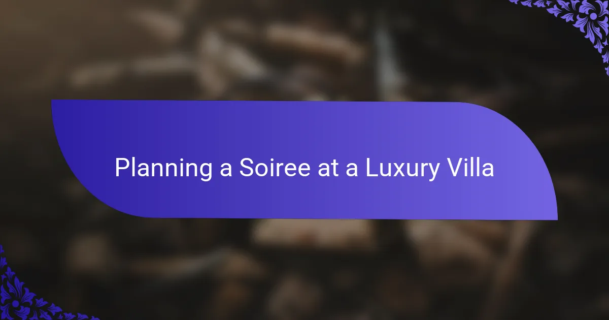 Planning a Soiree at a Luxury Villa