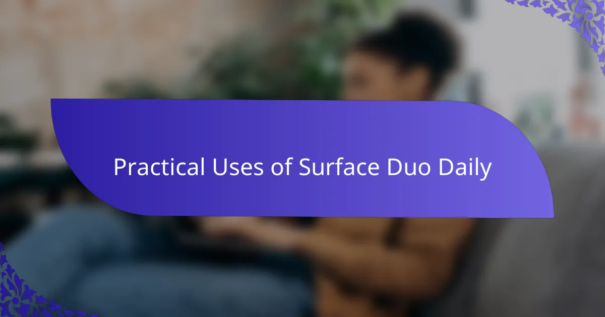Practical Uses of Surface Duo Daily