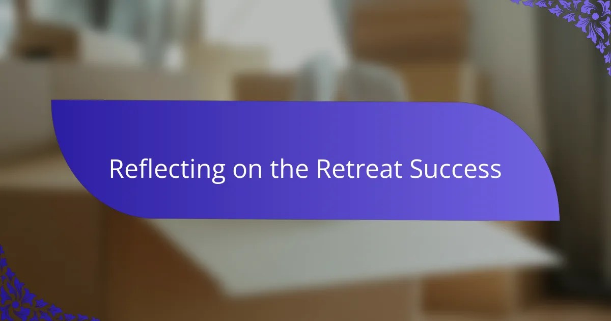 Reflecting on the Retreat Success
