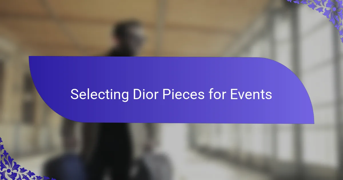 Selecting Dior Pieces for Events