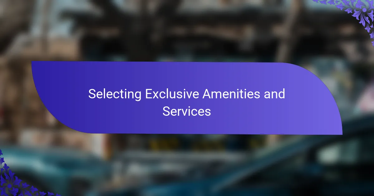 Selecting Exclusive Amenities and Services
