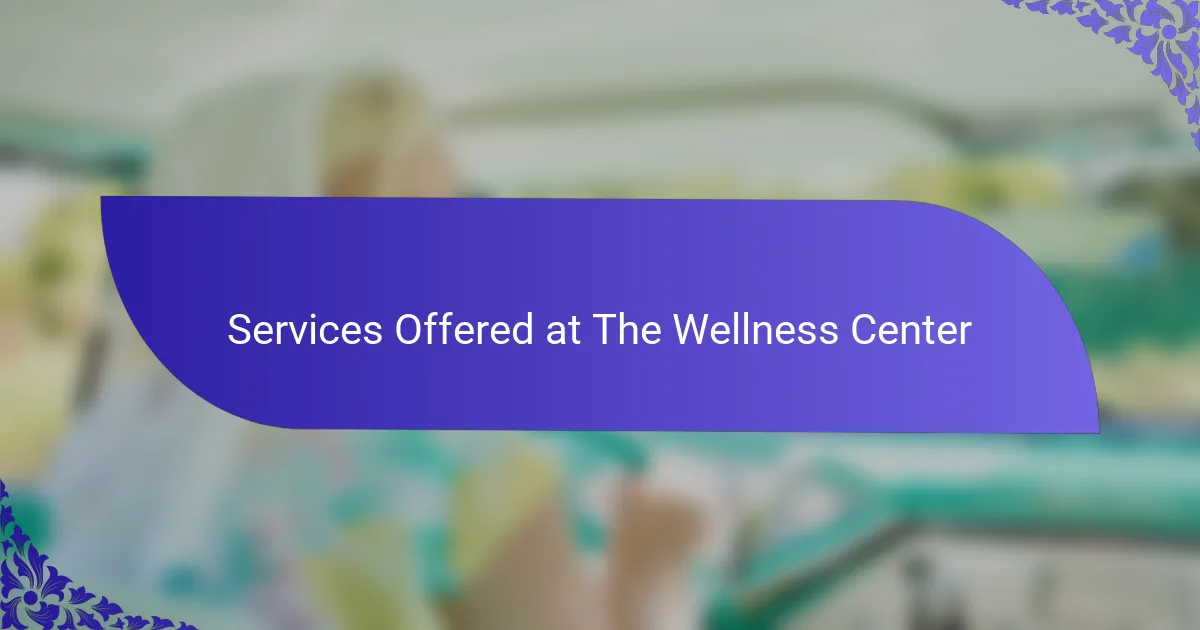 Services Offered at The Wellness Center