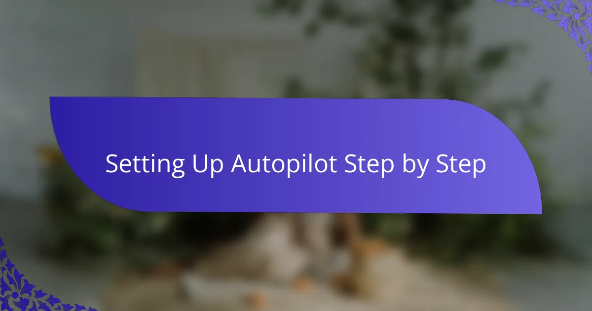 Setting Up Autopilot Step by Step