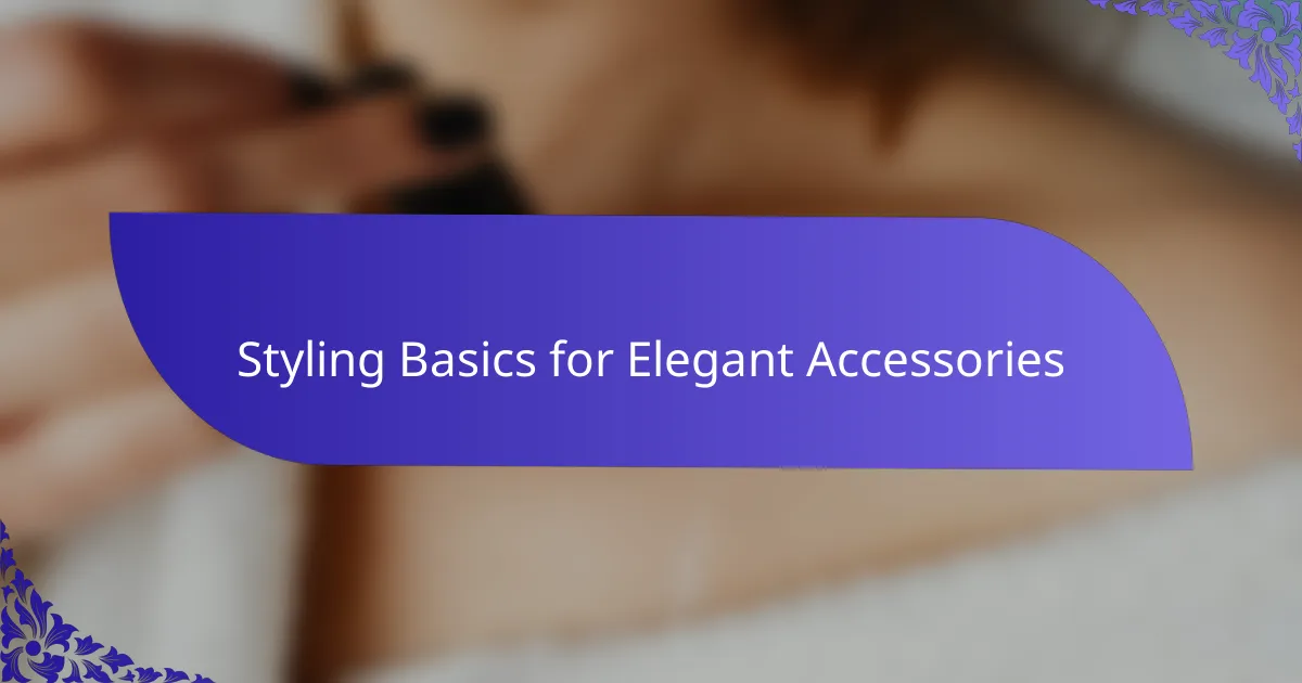 Styling Basics for Elegant Accessories