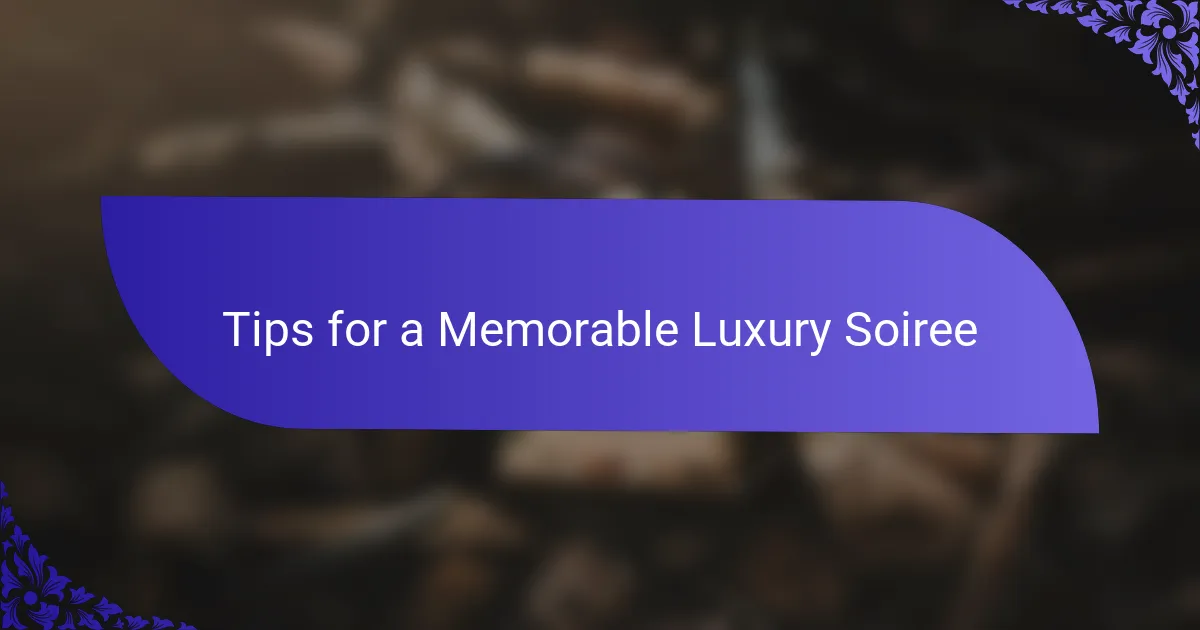 Tips for a Memorable Luxury Soiree
