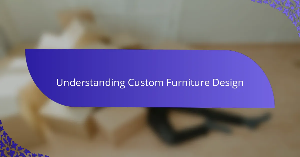 Understanding Custom Furniture Design