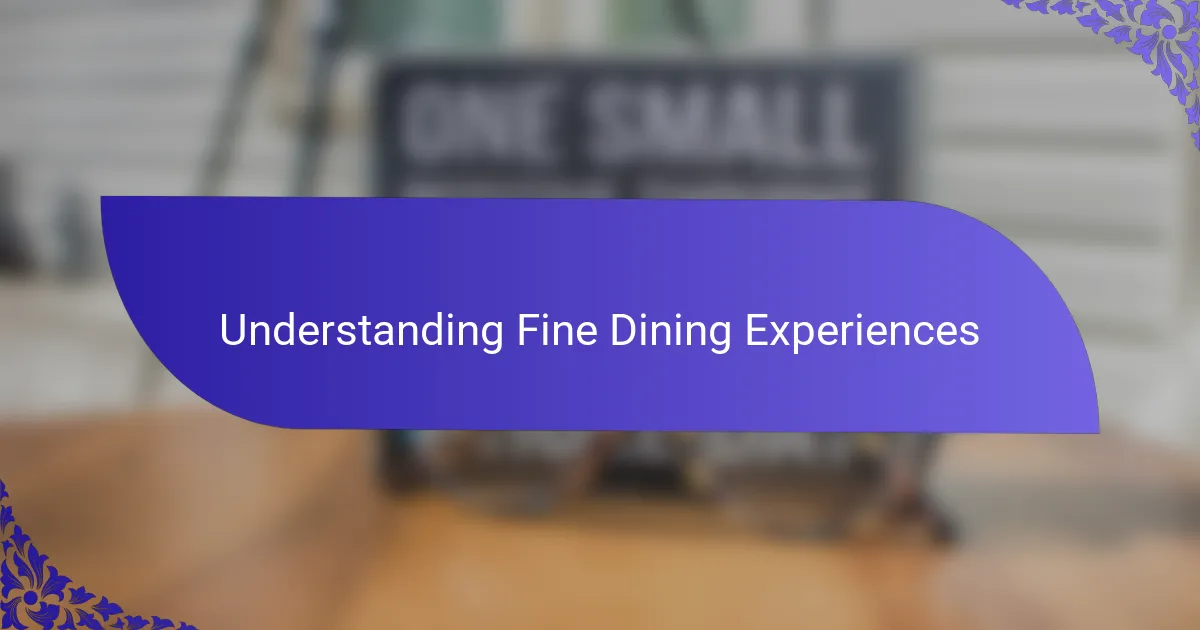 Understanding Fine Dining Experiences