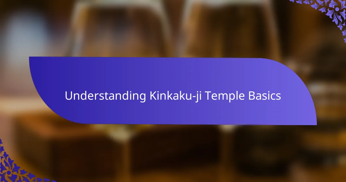 Understanding Kinkaku-ji Temple Basics