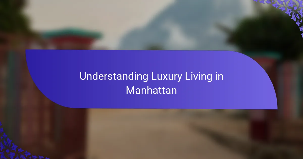 Understanding Luxury Living in Manhattan