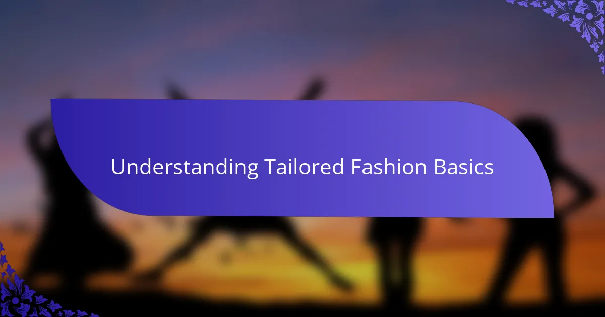 Understanding Tailored Fashion Basics
